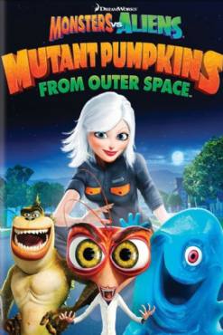 Monsters vs Aliens: Mutant Pumpkins from Outer Space(2009) Movies