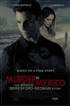 Murder in Mexico: The Bruce Beresford-Redman Story(2015) Movies